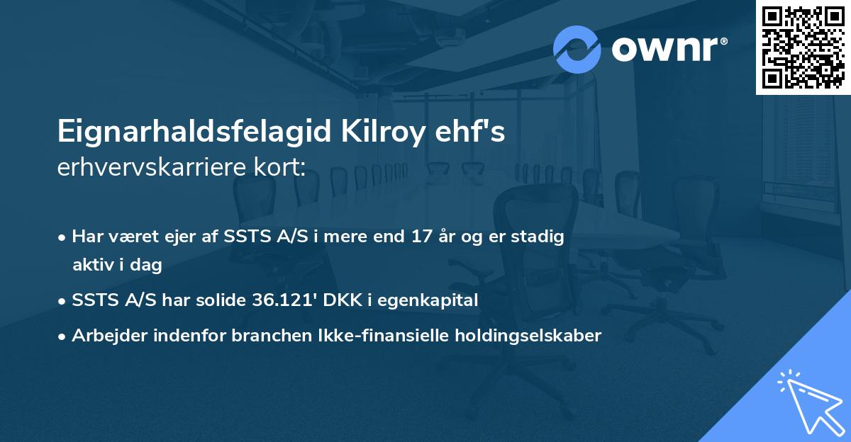 Eignarhaldsfelagid Kilroy ehf's erhvervskarriere kort