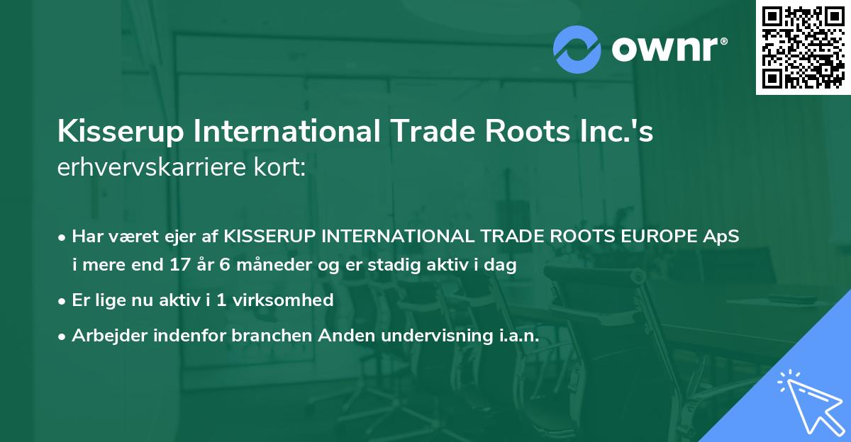 Kisserup International Trade Roots Inc.'s erhvervskarriere kort