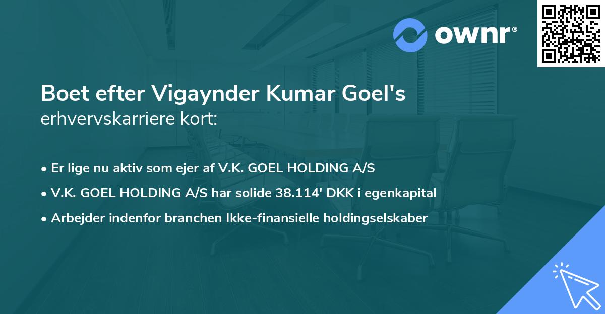 Boet efter Vigaynder Kumar Goel's erhvervskarriere kort