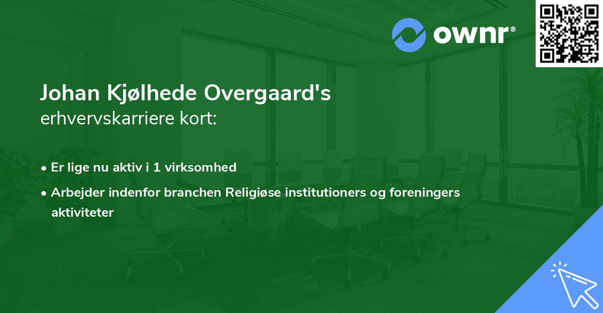 Johan Kjølhede Overgaard's erhvervskarriere kort