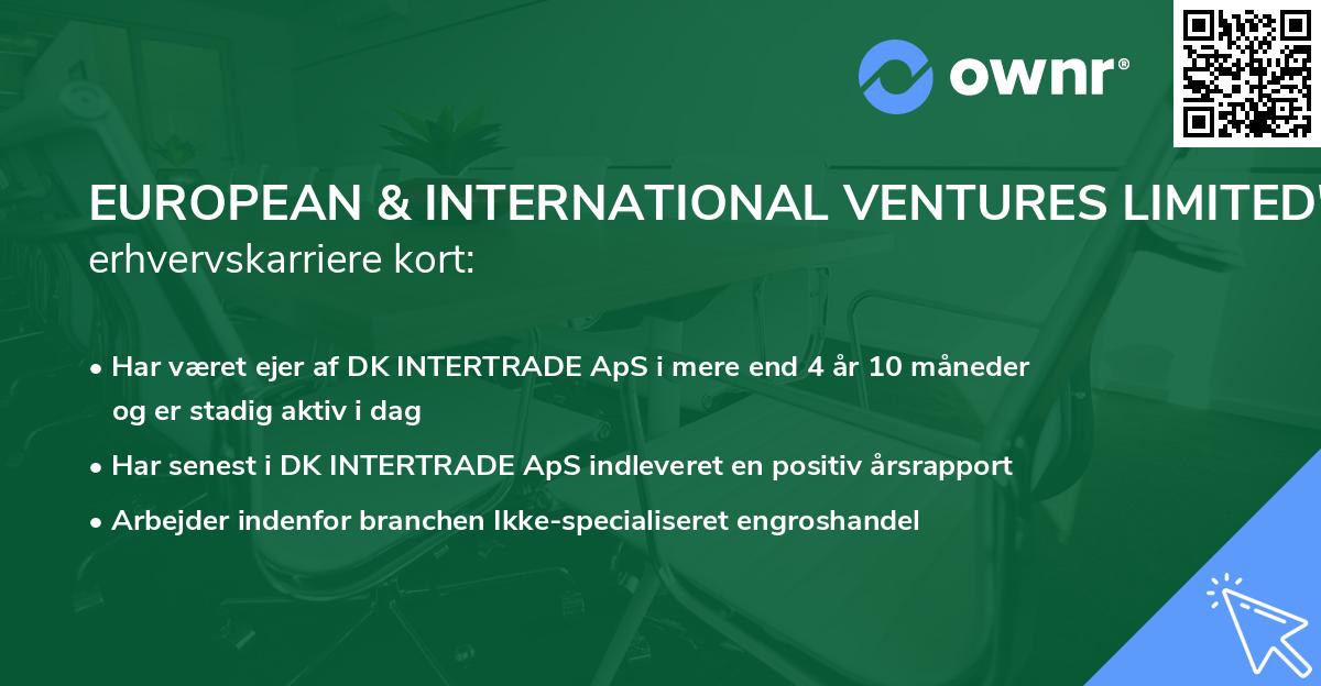 EUROPEAN & INTERNATIONAL VENTURES LIMITED's erhvervskarriere kort