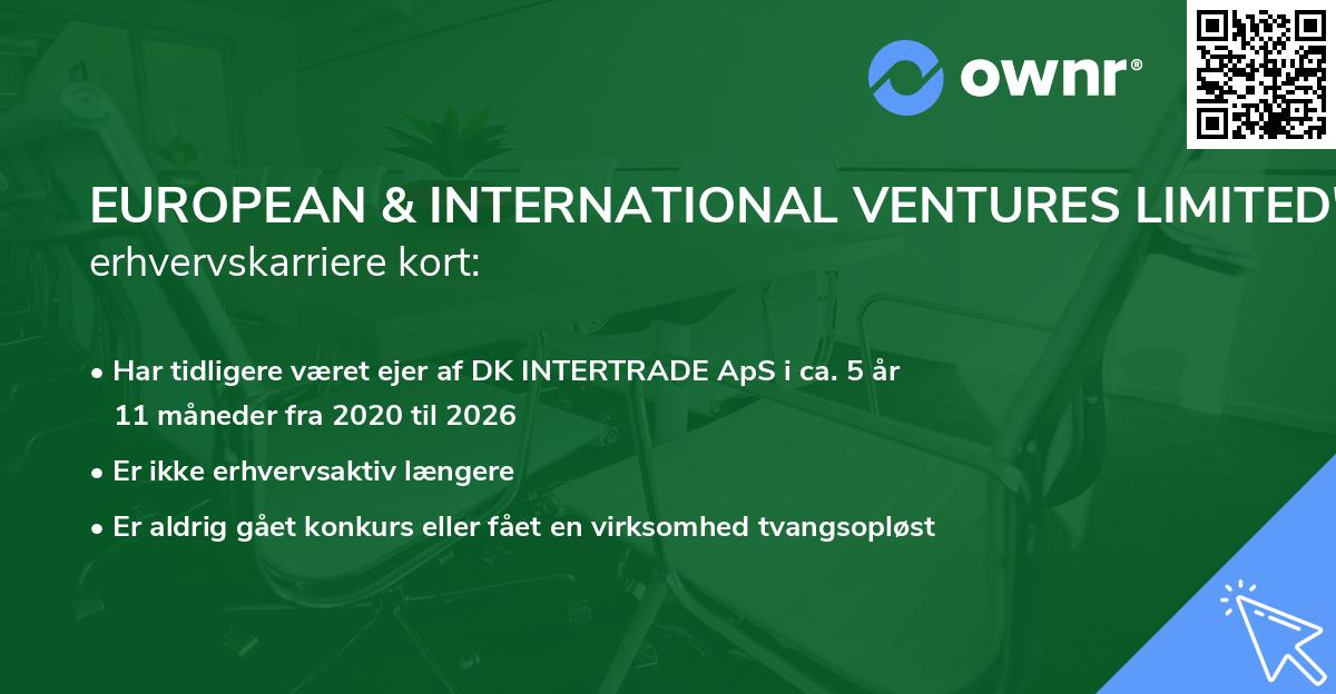 EUROPEAN & INTERNATIONAL VENTURES LIMITED's erhvervskarriere kort