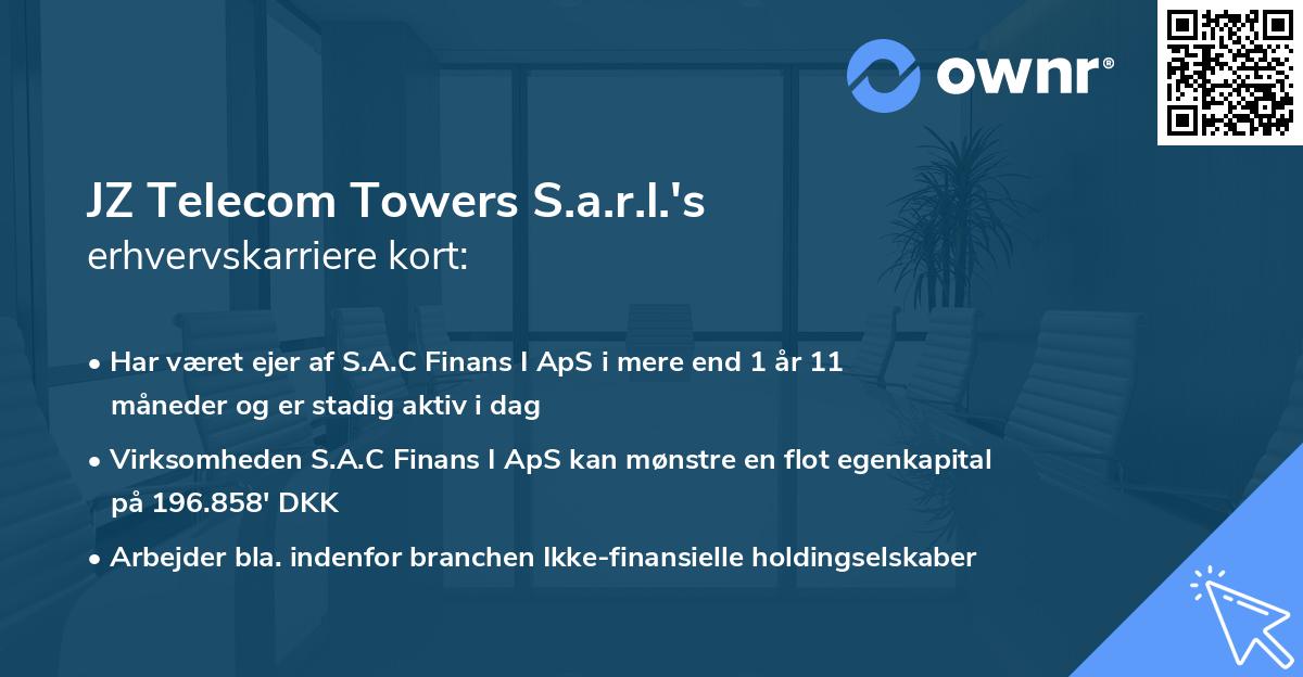 JZ Telecom Towers S.a.r.l.'s erhvervskarriere kort