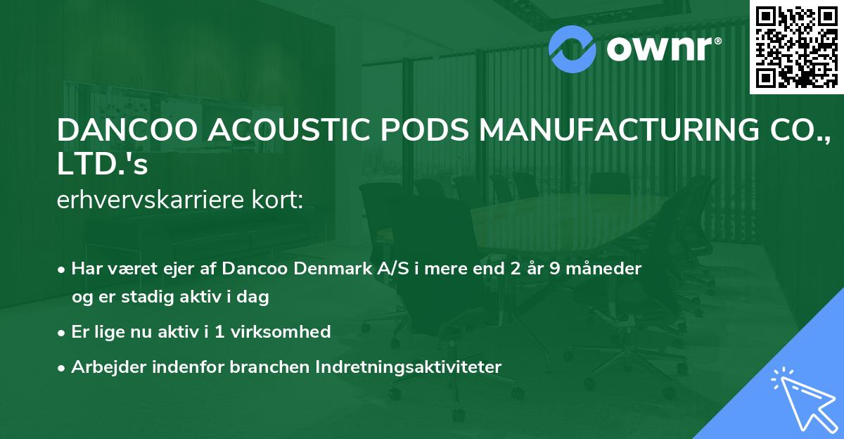 DANCOO ACOUSTIC PODS MANUFACTURING CO., LTD.'s erhvervskarriere kort
