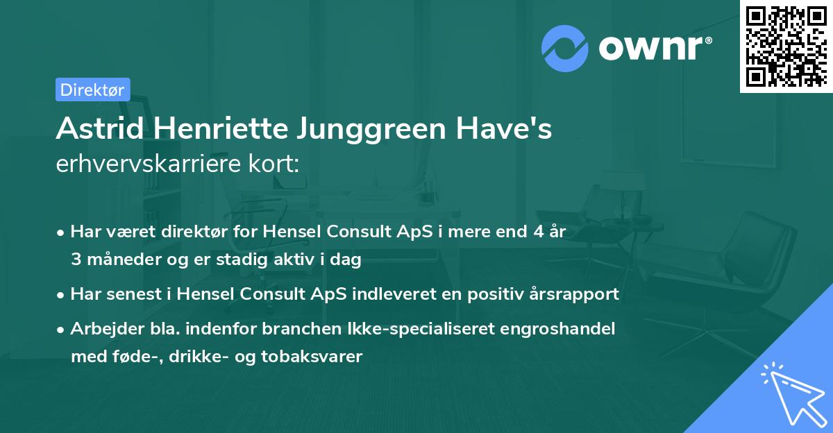 Astrid Henriette Junggreen Have's erhvervskarriere kort