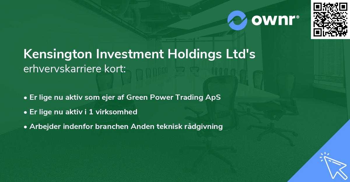 Kensington Investment Holdings Ltd's erhvervskarriere kort