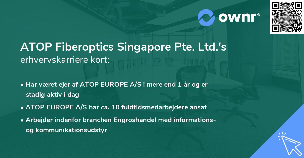 ATOP Fiberoptics Singapore Pte. Ltd.'s erhvervskarriere kort