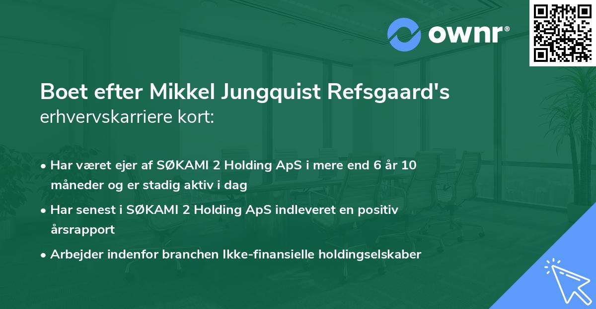 Boet efter Mikkel Jungquist Refsgaard's erhvervskarriere kort