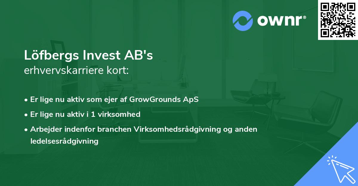 Löfbergs Invest AB's erhvervskarriere kort