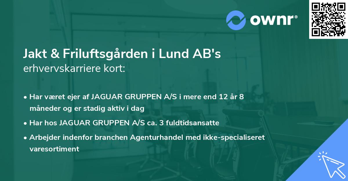Jakt & Friluftsgården i Lund AB's erhvervskarriere kort
