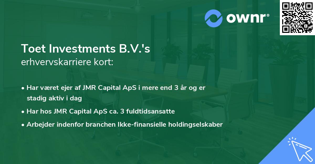 Toet Investments B.V.'s erhvervskarriere kort