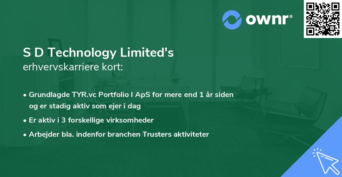 S D Technology Limited's erhvervskarriere kort