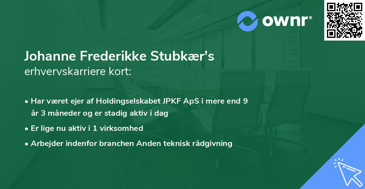 Johanne Frederikke Stubkær's erhvervskarriere kort