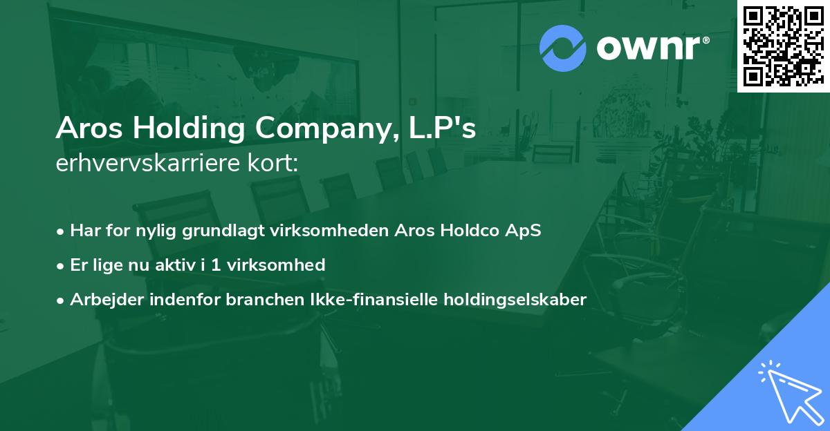 Aros Holding Company, L.P's erhvervskarriere kort