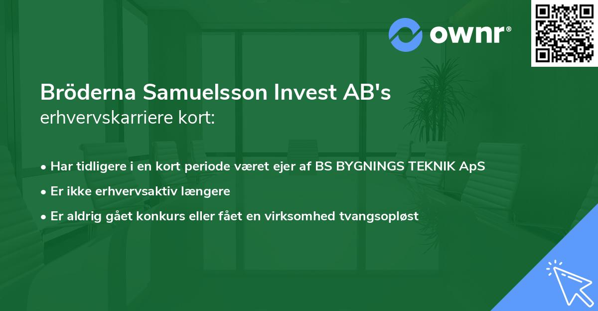 Bröderna Samuelsson Invest AB's erhvervskarriere kort