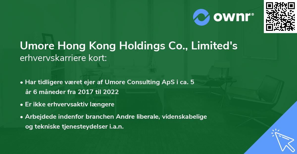Umore Hong Kong Holdings Co., Limited's erhvervskarriere kort