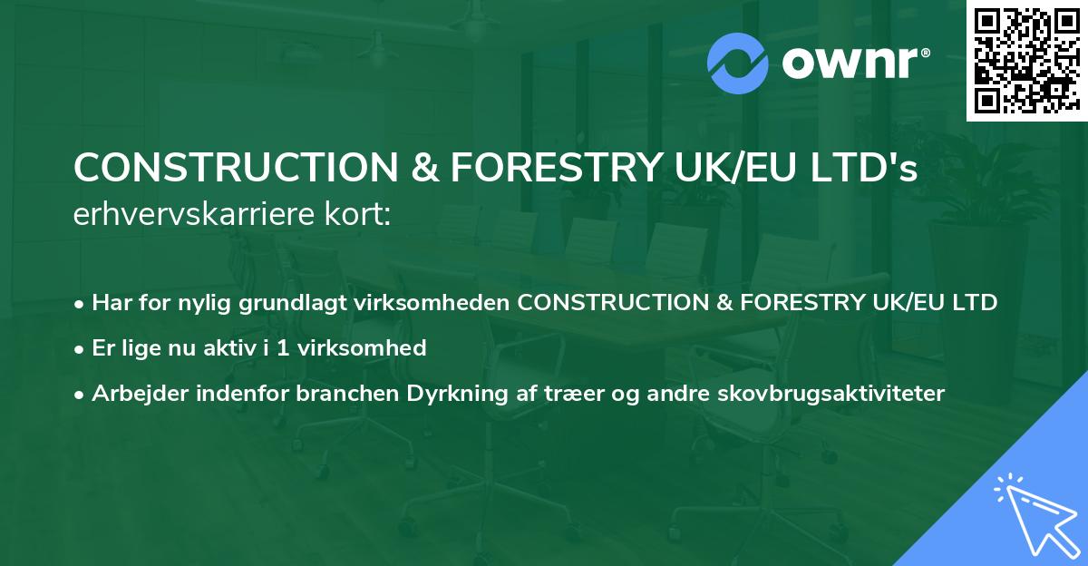 CONSTRUCTION & FORESTRY UK/EU LTD's erhvervskarriere kort
