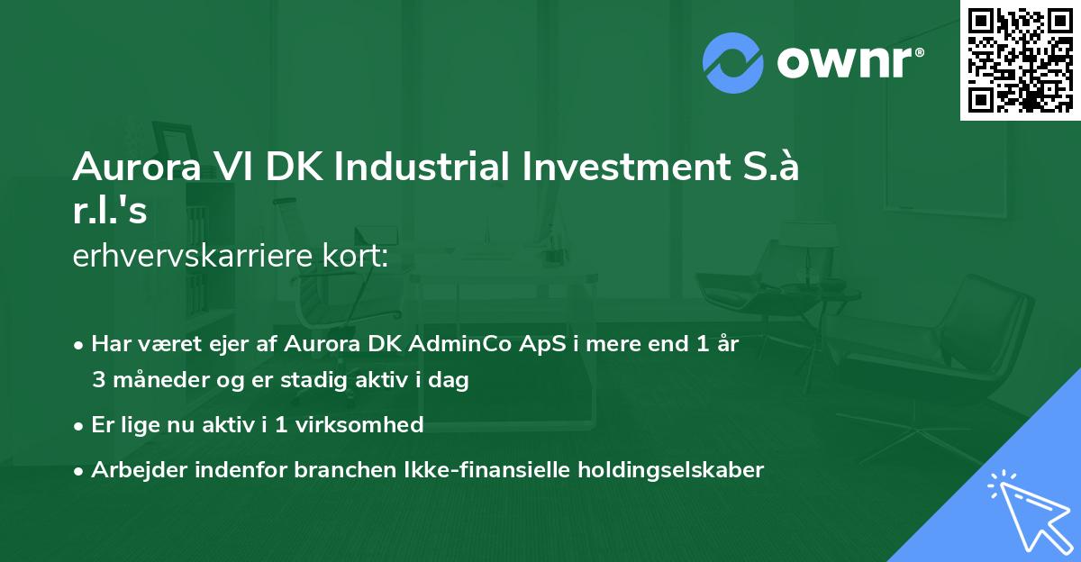 Aurora VI DK Industrial Investment S.à r.l.'s erhvervskarriere kort