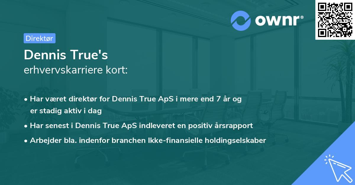 Dennis True's erhvervskarriere kort