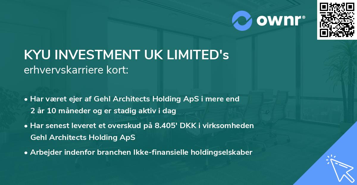 KYU INVESTMENT UK LIMITED's erhvervskarriere kort