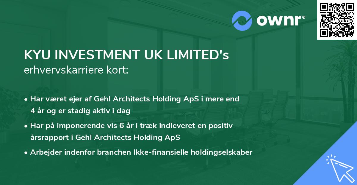 KYU INVESTMENT UK LIMITED's erhvervskarriere kort