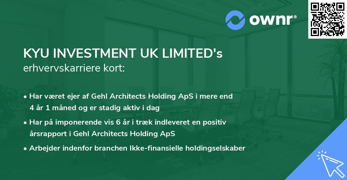 KYU INVESTMENT UK LIMITED's erhvervskarriere kort