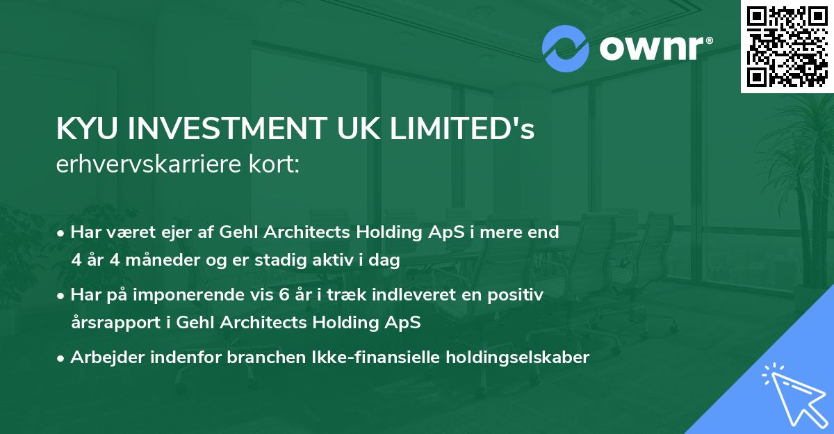 KYU INVESTMENT UK LIMITED's erhvervskarriere kort