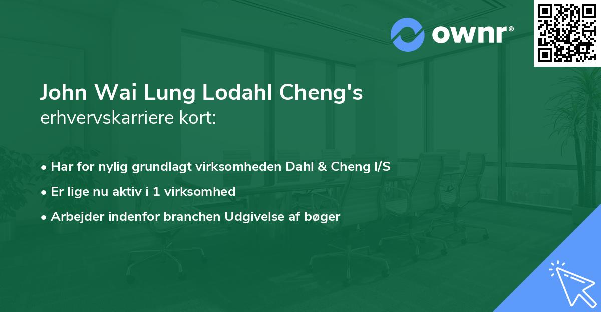 John Wai Lung Lodahl Cheng's erhvervskarriere kort