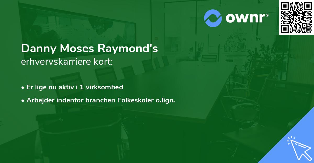 Danny Moses Raymond's erhvervskarriere kort