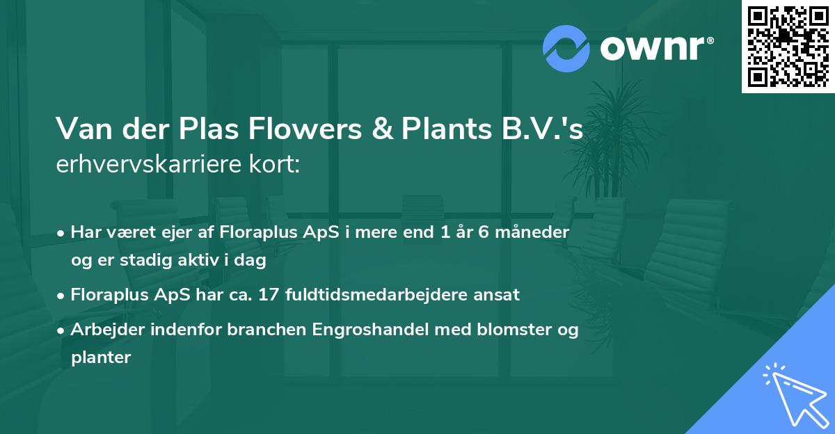 Van der Plas Flowers & Plants B.V.'s erhvervskarriere kort