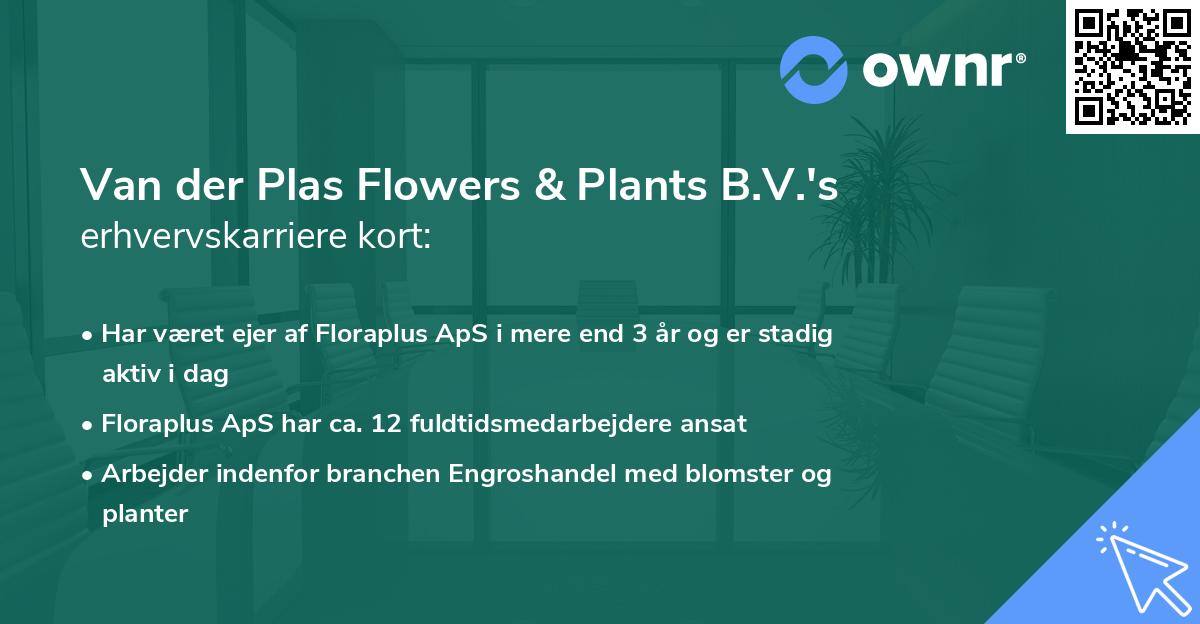 Van der Plas Flowers & Plants B.V.'s erhvervskarriere kort