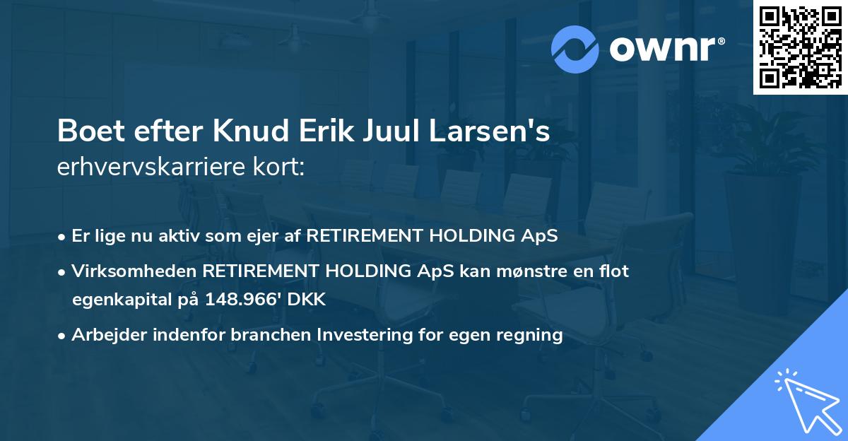 Boet efter Knud Erik Juul Larsen's erhvervskarriere kort