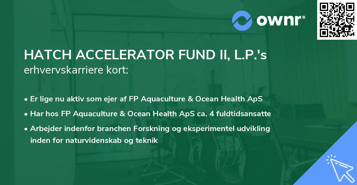 HATCH ACCELERATOR FUND II, L.P.'s erhvervskarriere kort