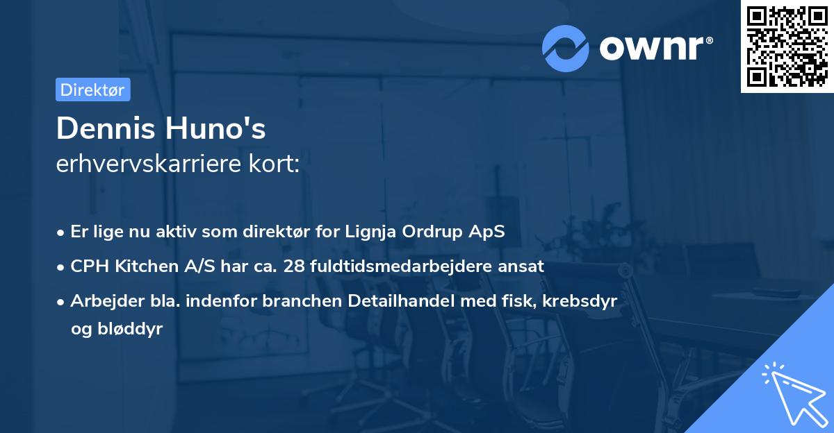 Dennis Huno's erhvervskarriere kort