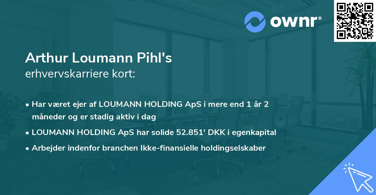 Arthur Loumann Pihl's erhvervskarriere kort