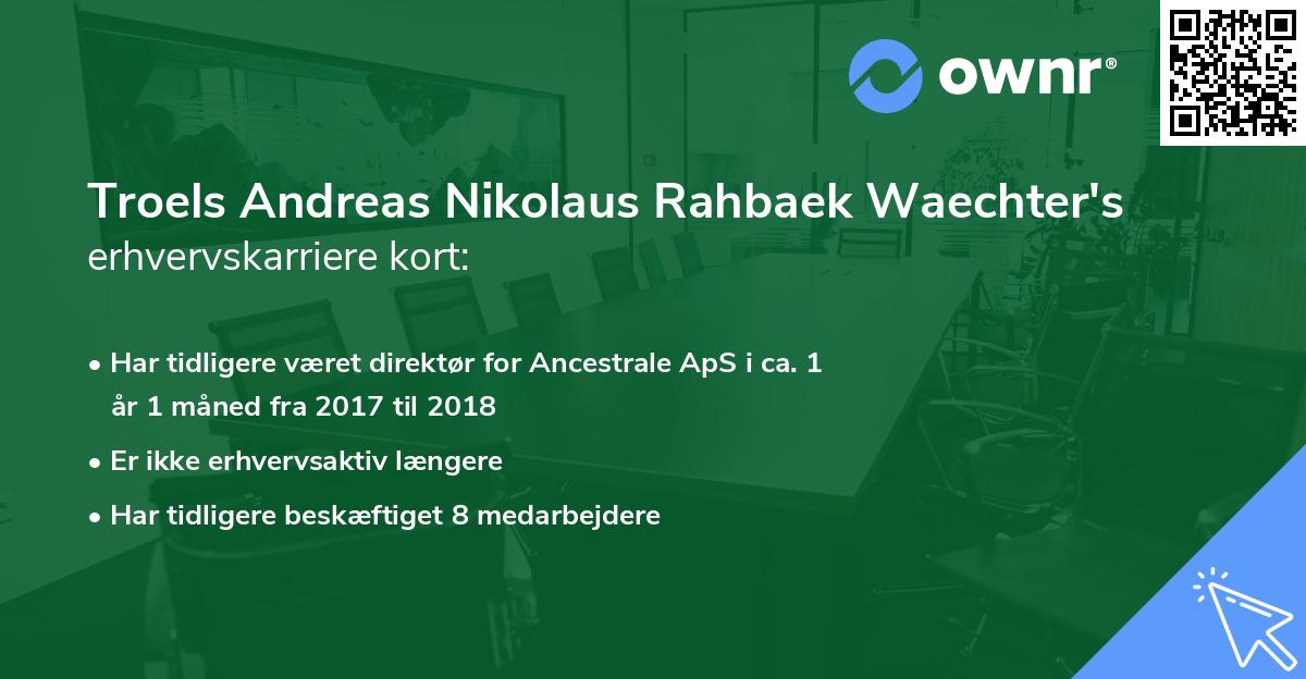 Troels Andreas Nikolaus Rahbaek Waechter's erhvervskarriere kort