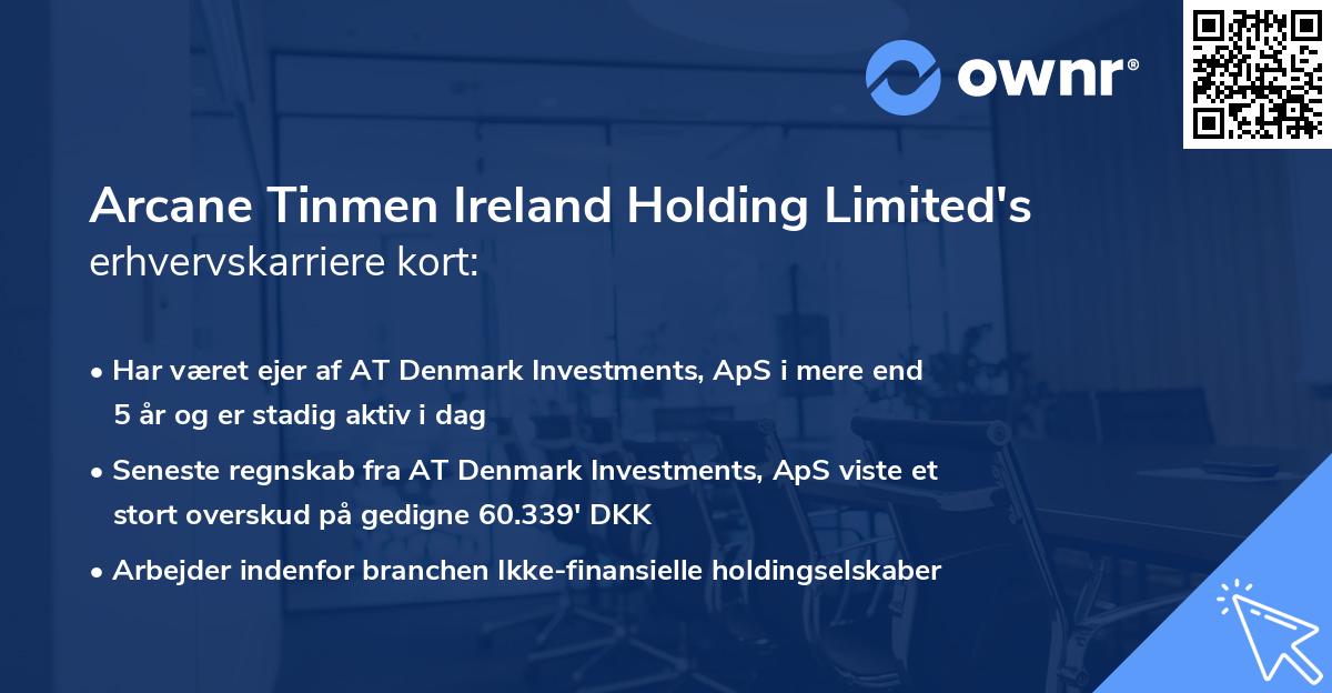 Arcane Tinmen Ireland Holding Limited's erhvervskarriere kort