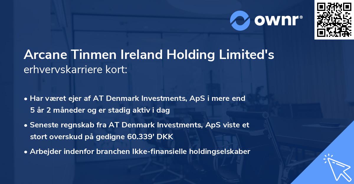 Arcane Tinmen Ireland Holding Limited's erhvervskarriere kort