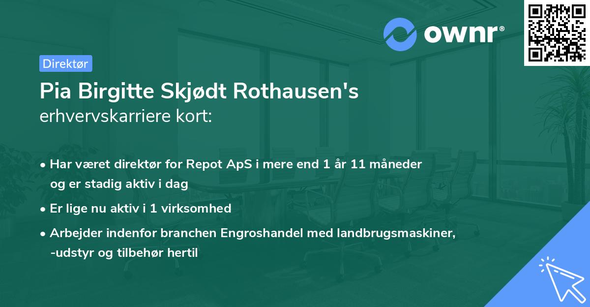 Pia Birgitte Skjødt Rothausen's erhvervskarriere kort