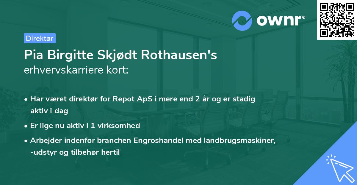 Pia Birgitte Skjødt Rothausen's erhvervskarriere kort