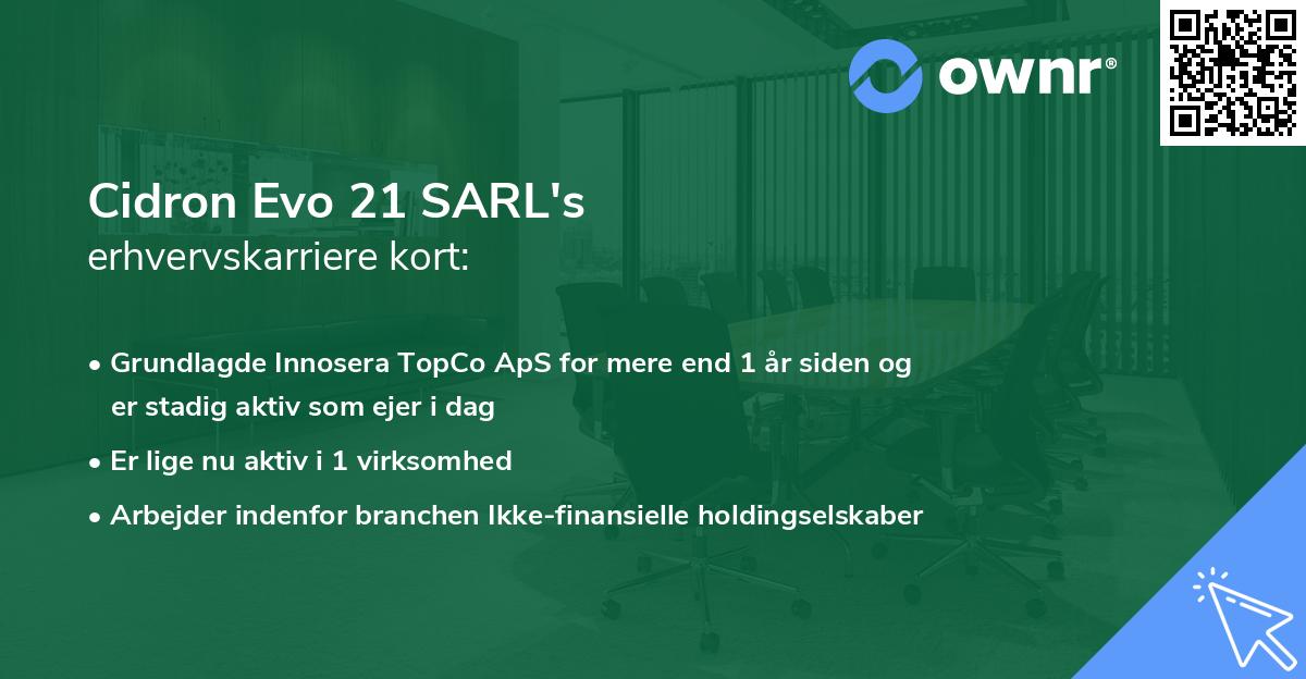 Cidron Evo 21 SARL's erhvervskarriere kort