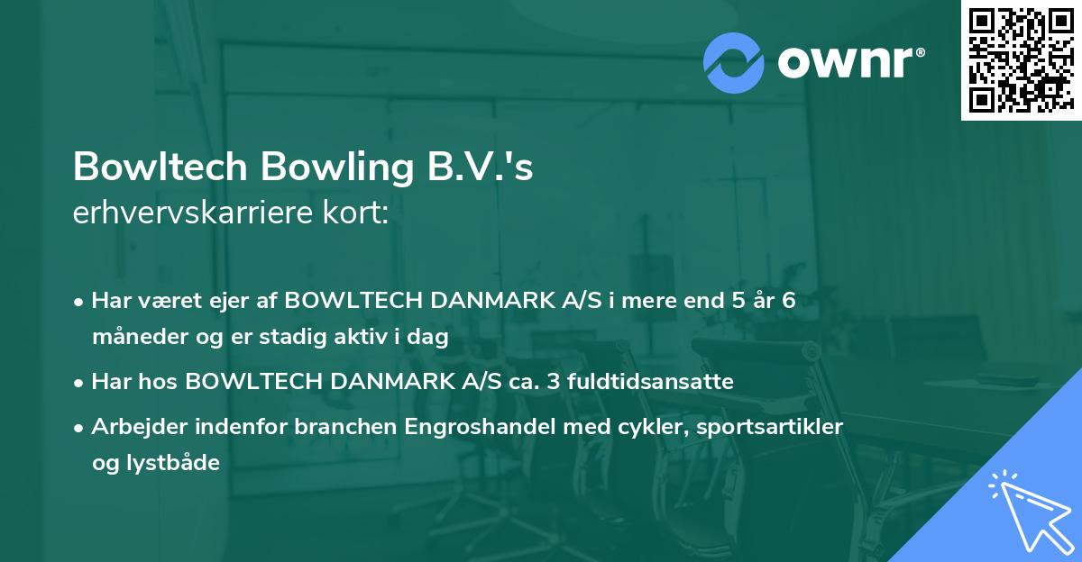 Bowltech Bowling B.V.'s erhvervskarriere kort