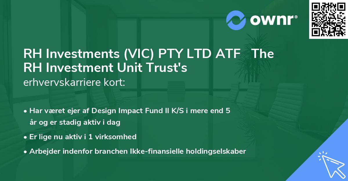 RH Investments (VIC) PTY LTD ATF   The RH Investment Unit Trust's erhvervskarriere kort
