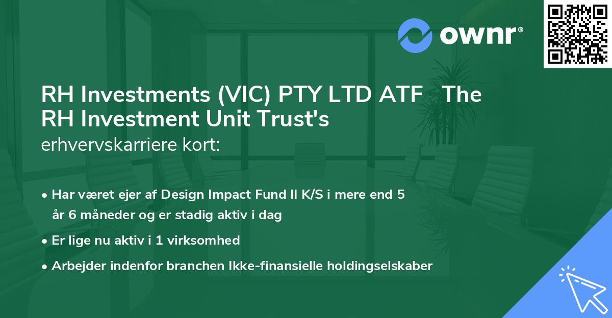 RH Investments (VIC) PTY LTD ATF   The RH Investment Unit Trust's erhvervskarriere kort