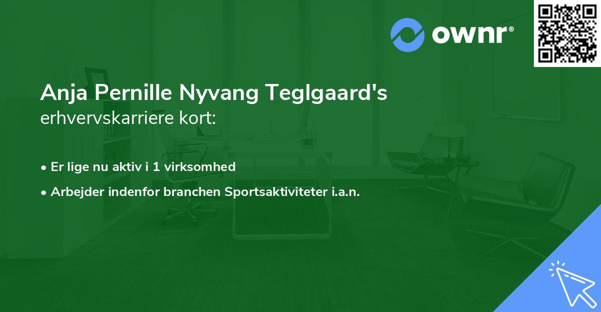 Anja Pernille Nyvang Teglgaard's erhvervskarriere kort