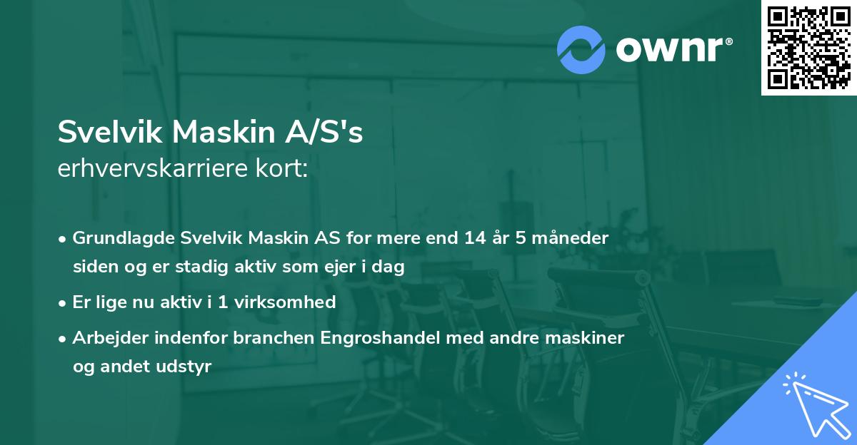Svelvik Maskin A/S's erhvervskarriere kort