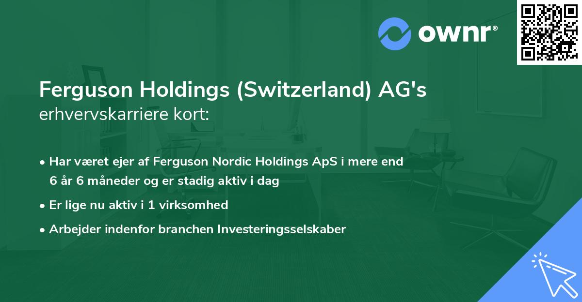 Ferguson Holdings (Switzerland) AG's erhvervskarriere kort