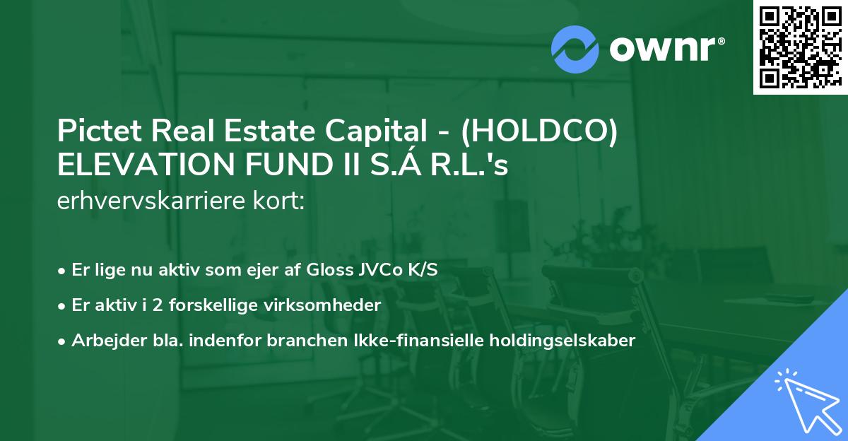 Pictet Real Estate Capital - (HOLDCO) ELEVATION FUND II S.Á R.L.'s erhvervskarriere kort