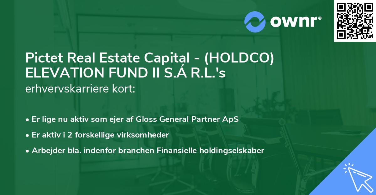 Pictet Real Estate Capital - (HOLDCO) ELEVATION FUND II S.Á R.L.'s erhvervskarriere kort