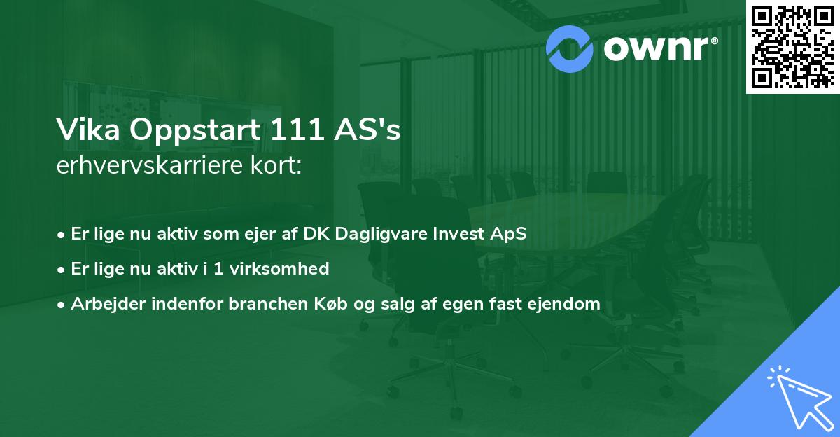 Vika Oppstart 111 AS's erhvervskarriere kort